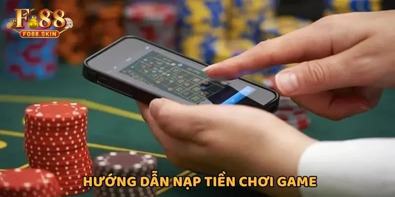 Hướng dẫn nạp tiền thành công để chơi cá cược